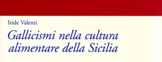 Iride Valenti | Gallicismi nella cultura alimentare della Sicilia